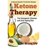 Ketone Therapy: The Ketogenic Cleanse and Anti-Aging Diet