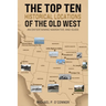 The Top Ten Historical Locations of the Old West