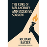 The Cure of Melancholy and Excessive Sorrow (In Modern English)