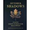 October Shadows: Classic Ghost Stories for Halloween (Deluxe Illustrated Horror Anthology)