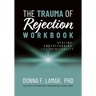The Trauma of Rejection Workbook: Healing, Understanding and Spirituality