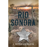 Rio Sonora: A Story of the Arizona Rangers