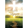 Before His Throne: 365 Days Of Inspirational Prayers, Bringing You Closer To God.