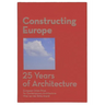 Constructing Europe: 25 Years of Architecture