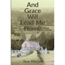 And Grace Will Lead Me Home