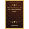 Historical Romance Of The American Negro (1902)