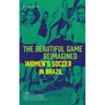 The Beautiful Game Reimagined: Women's Soccer in Brazil