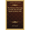 The Mystery of the Long Lost 8th, 9th and 10th Books of Moses 1948