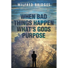 When Bad Things Happen What's God's Purpose
