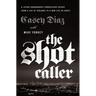 The Shot Caller: A Latino Gangbanger's Miraculous Escape from a Life of Violence to a New Life in Christ - The Perfect Father's Day Gift for Christian