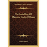 The Installing Of Masonic Lodge Officers