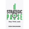 Strategic Pause: Stop. Think. Lead.