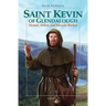 Saint Kevin of Glendalough: Hermit, Abbot, and Miracle Worker