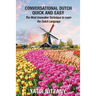 Conversational Dutch Quick and Easy: The Most Innovative Technique to Learn the Dutch Language