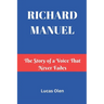 Richard Manuel: The Story of a Voice That Never Fades