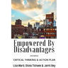 Empowered By Disadvantages 2nd Edition: Critical Thinking & Action Plan