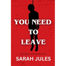 You Need to Leave