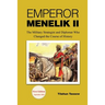 Emperor Menelik II: The Military Strategist and Diplomat Who Changed the Course of History