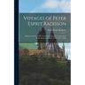 Voyages of Peter Esprit Radisson: Being an Account of His Travels and Experiences Among the North American Indians, From 1652 to 1684
