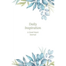 Daily Inspiration: A Guided Journal with Prompts and Affirmations Designed to Help You Find Your Joy, Focus Your Thoughts, and Create the Life You Des