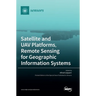Satellite and UAV Platforms, Remote Sensing for Geographic Information Systems