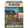 Homesteading in Oregon: An Oregon Trail Western Adventure - The Morlands Book 4