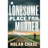 A Lonesome Place for Murder: An Ethan Brand Mystery