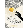 The Sun and Its Shade