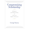 Compromising Scholarship: Religious and Political Bias in American Higher Education