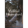 Willful Disregard: A Novel about Love