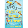 The Totally True Story of Gracie Byrne