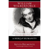 William Wilberforce: A Hero for Humanity