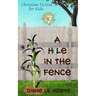 A Hole in the Fence: Christian Fiction for Kids