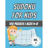 Sudoku For Kids: 100 Puzzles - Ages 4-8 - Easy - Beginner Level - With Solutions