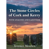 The Stone Circles of Cork and Kerry: With Analyses and Gazetteer