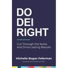 Do DEI Right: Cut Through the Noise and Drive Lasting Results
