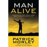 Man Alive: Transforming Your Seven Primal Needs Into a Powerful Spiritual Life
