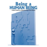 Being a Human Being: A Basic Guide for Understanding Human Nature
