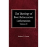 The Theology of Post-Reformation Lutheranism Volume II