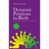 Dynamic Positions in Birth: A Fresh Look at How Women's Bodies Work in Labour