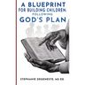 A Blueprint for Building Children: Following God's Plan