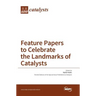 Feature Papers to Celebrate the Landmarks of Catalysts
