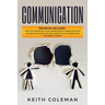 Communication: 2 Books in 1 - How to Use Storytelling in Your Communication to Connect with People, Discover the #1 Tactics to Become