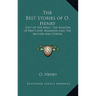 The Best Stories of O. Henry: Gift of the Magi, The Ransom of Red Chief, Mammon and the Archer and Others