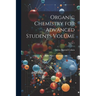 Organic Chemistry for Advanced Students Volume; Series 1