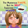 The Mysterious Taste, But I'm Not Supposed To Waste