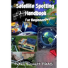 Satellite Spotting Handbook: For beginners - B&W version