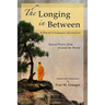 The Longing In Between: - Sacred Poetry From Around The World (A Poetry Chaikhana Anthology)