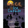 Mice and the Ice Capade: Tiny Mice.Big Dreams.A Magical Winter Day.