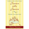 Pardon My French: Pardon My French: Unleash Your Inner Gaul